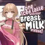 One Iced Latte With Your Breast Milk Please! (B20362577) One Iced Latte With Your Breast Milk Please! (B20362577)