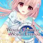 Waning Flowers of a World Eternal Free Download (B19061105) Waning Flowers of a World Eternal Free Download (B19061105)