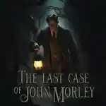 The Last Case of John Morley Free Download (v20251128) The Last Case of John Morley Free Download (v20251128)