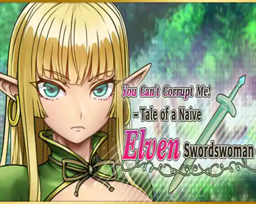 You can't corrupt me! tale of a naive elven swordswoman - 1