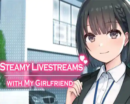 Steamy livestreams with my girlfriend free download (final)
