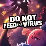 DO NOT FEED THE VIRUS PC (Final Release) DO NOT FEED THE VIRUS PC (Final Release)