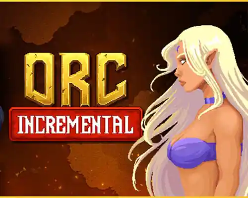 Orc Incremental PC (Final version) Orc Incremental PC (Final version)