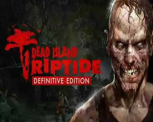 Dead island riptide definitive edition free download (v1.1.2.0)