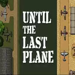 Until the Last Plane PC Game Free Download