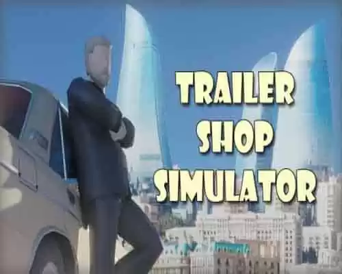 Trailer shop simulator pc game free download - 1
