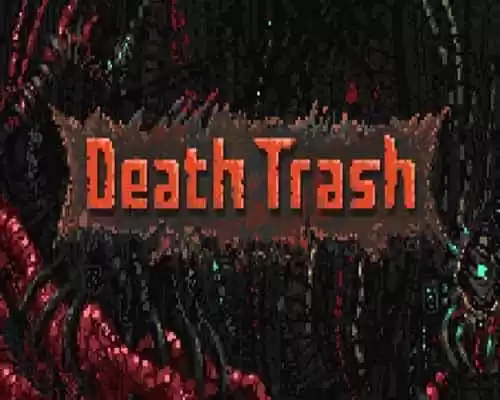 Death trash pc free download (v0.15.5) - 1